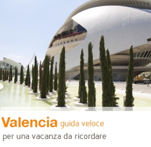Valencia, guida veloce per una vacanza da ricordare